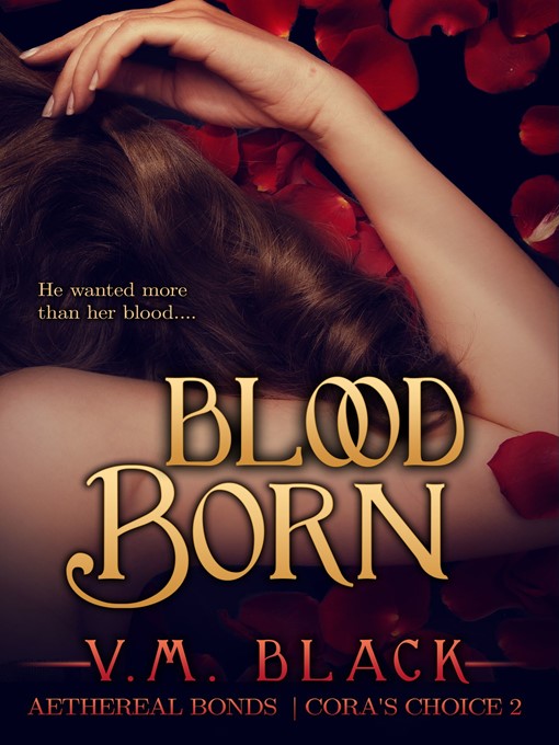 Title details for Blood Born (Cora's Choice #2) by V. M. Black - Available
